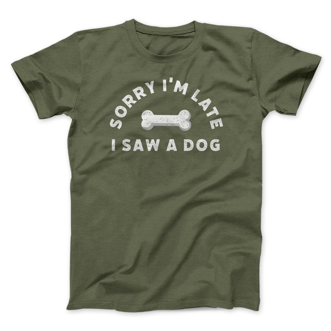 Sorry I'm Late I Saw A Dog Men/Unisex T-Shirt | Funny Shirt from Famous In Real Life