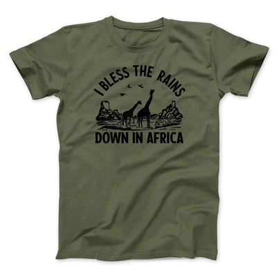 I Bless The Rains Down In Africa Men/Unisex T-Shirt Military Green | Funny Shirt from Famous In Real Life