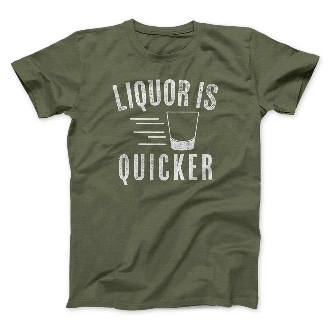 Liquor Is Quicker Men/Unisex T-Shirt | Funny Shirt from Famous In Real Life