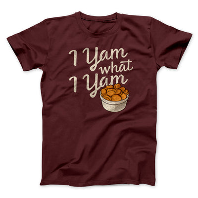 I Yam What I Yam Funny Thanksgiving Men/Unisex T-Shirt Heather Maroon | Funny Shirt from Famous In Real Life