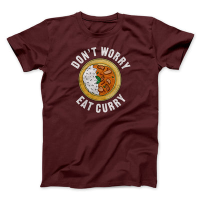Don't Worry Eat Curry Men/Unisex T-Shirt | Funny Shirt from Famous In Real Life