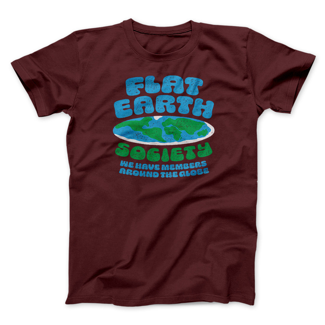 Flat Earth Society Funny Men/Unisex T-Shirt | Funny Shirt from Famous In Real Life