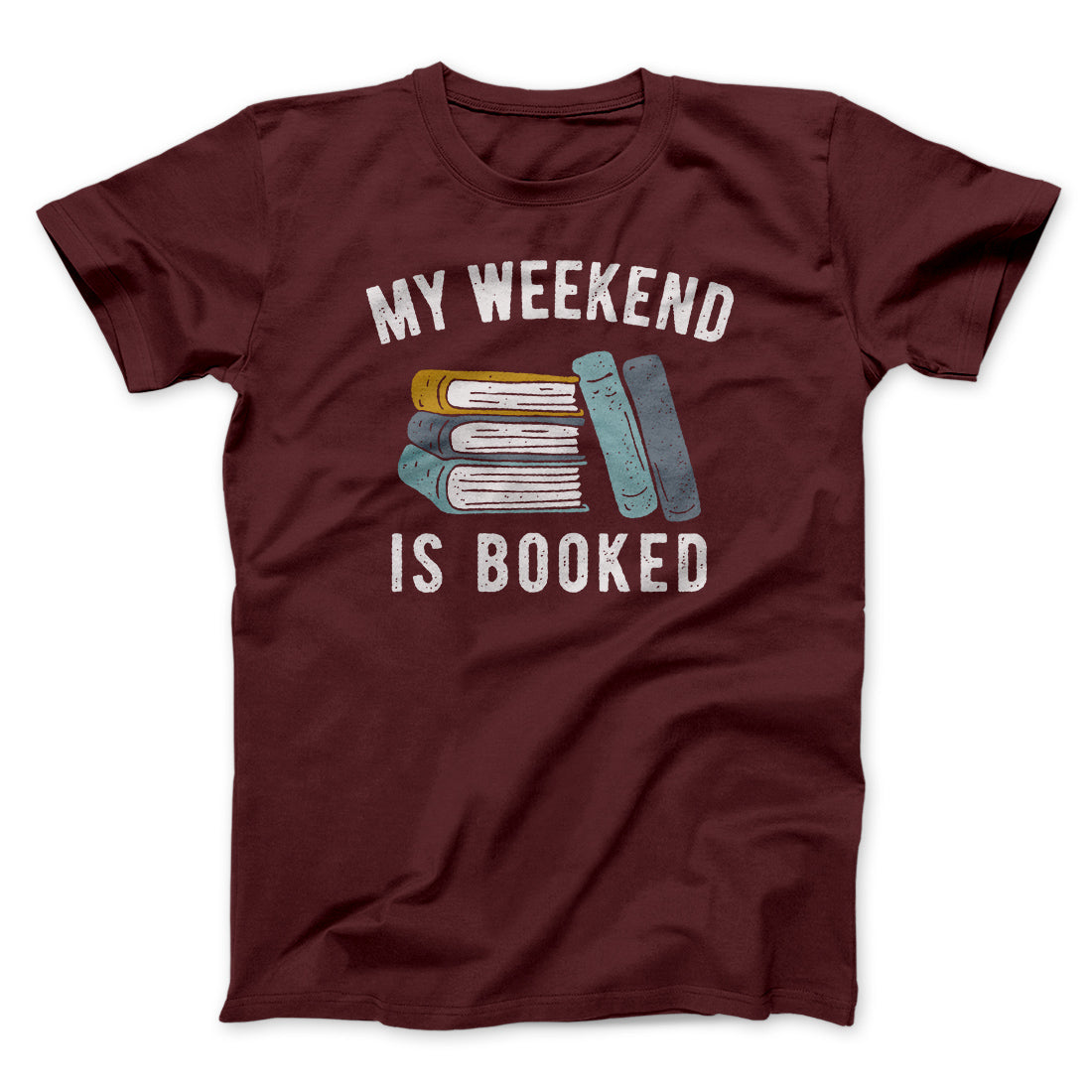 My Weekend Is Booked Funny Men/Unisex T-Shirt | Funny Shirt from Famous In Real Life