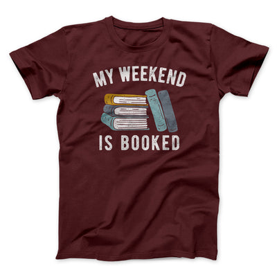My Weekend Is Booked Men/Unisex T-Shirt Heather Maroon | Funny Shirt from Famous In Real Life
