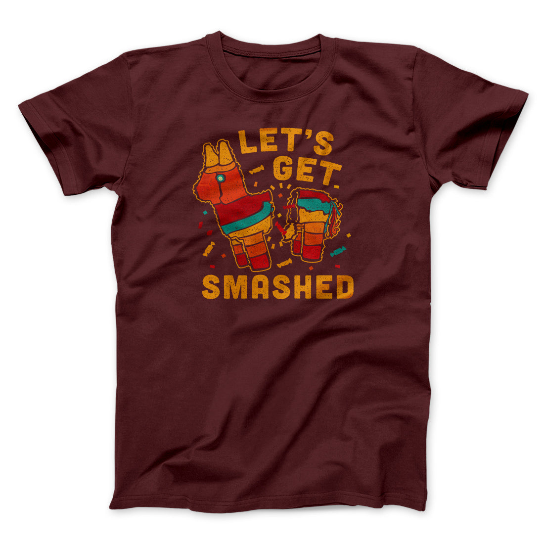 Let's Get Smashed Men/Unisex T-Shirt | Funny Shirt from Famous In Real Life