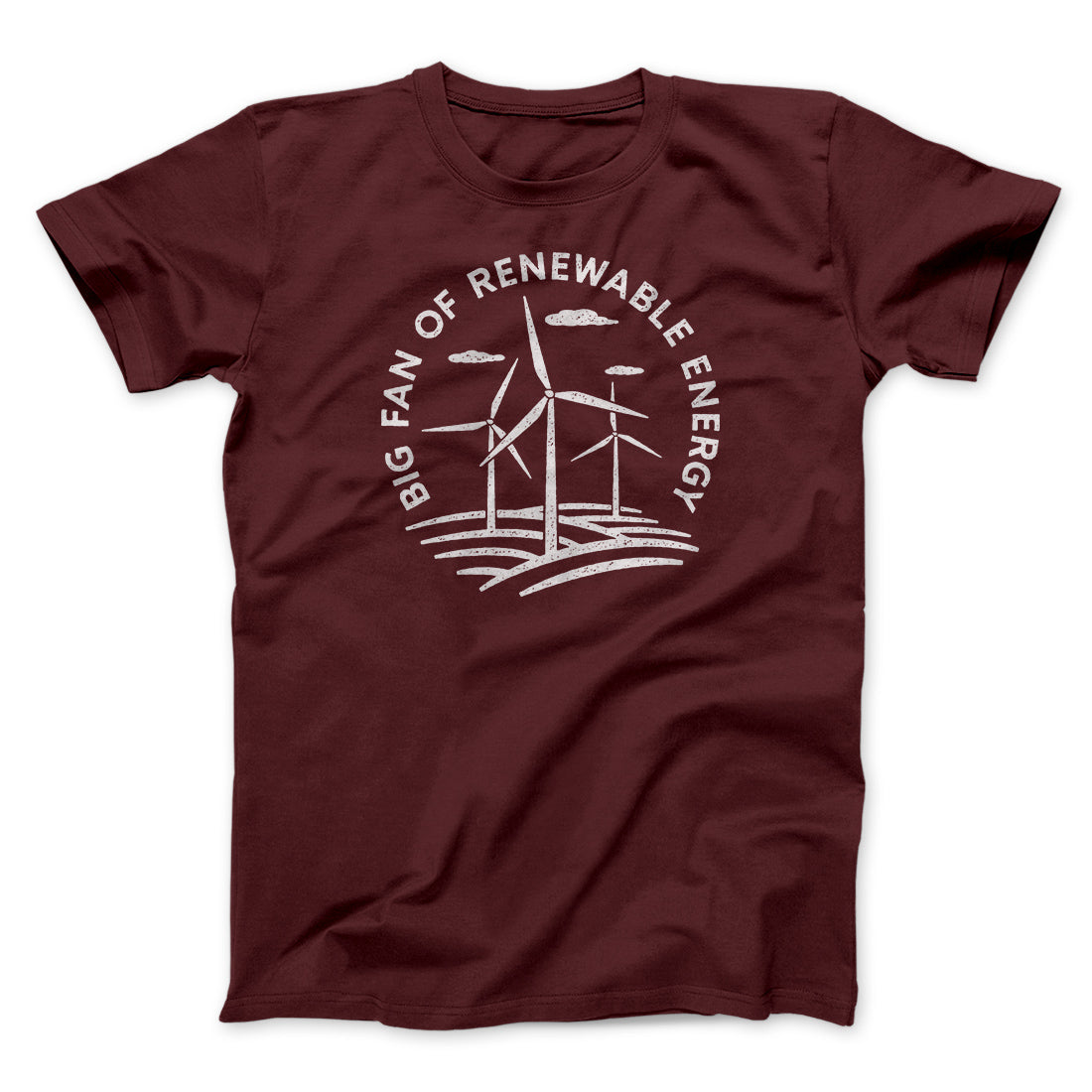 Big Fan of Renewable Energy Men/Unisex T-Shirt | Funny Shirt from Famous In Real Life