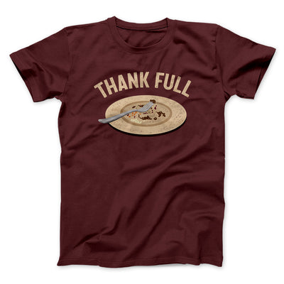 Thank Full Funny Thanksgiving Men/Unisex T-Shirt Heather Maroon | Funny Shirt from Famous In Real Life