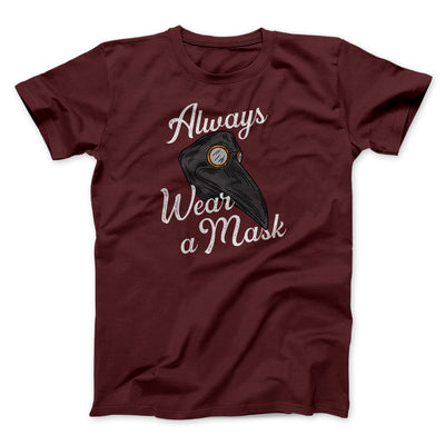 Always Wear A Mask Men/Unisex T-Shirt Heather Maroon | Funny Shirt from Famous In Real Life