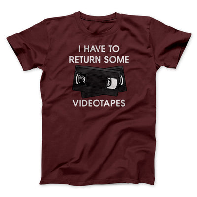 I Have To Return Some Videotapes Funny Movie Men/Unisex T-Shirt Heather Maroon | Funny Shirt from Famous In Real Life