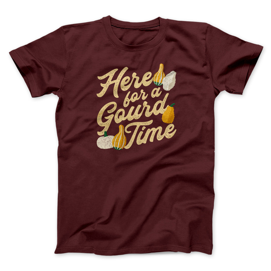 Here For A Gourd Time Funny Thanksgiving Men/Unisex T-Shirt | Funny Shirt from Famous In Real Life