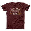 It's Not Hoarding If It's Books Men/Unisex T-Shirt Heather Maroon | Funny Shirt from Famous In Real Life