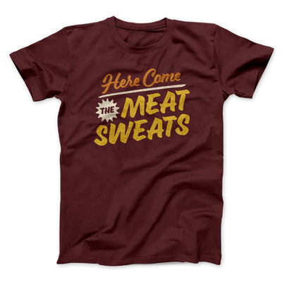 Here Come The Meat Sweats Men/Unisex T-Shirt Heather Maroon | Funny Shirt from Famous In Real Life