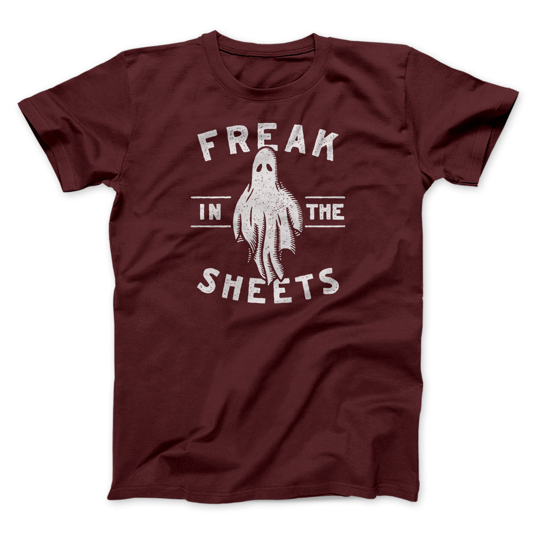 Freak In The Sheets Men/Unisex T-Shirt | Funny Shirt from Famous In Real Life