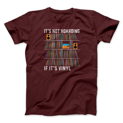 It's Not Hoarding If It's Vinyl Funny Men/Unisex T-Shirt Heather Maroon | Funny Shirt from Famous In Real Life