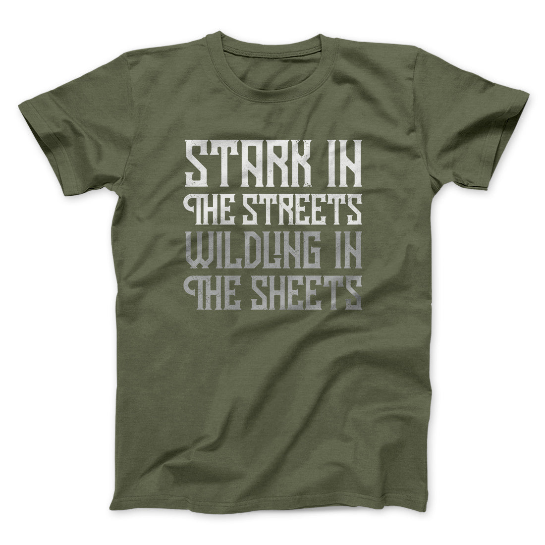 Stark in the Streets Wildling in the Sheets Men/Unisex T-Shirt | Funny Shirt from Famous In Real Life
