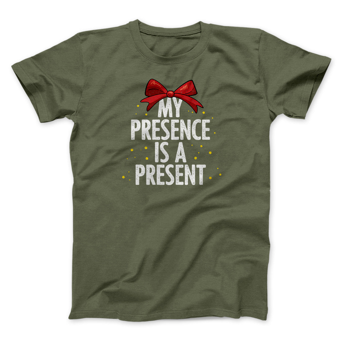 My Presence Is A Present Men/Unisex T-Shirt | Funny Shirt from Famous In Real Life