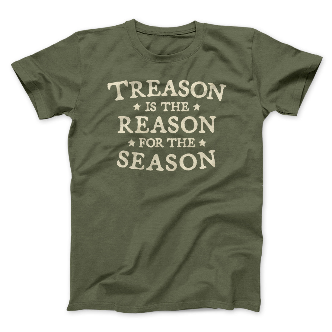 Treason Is The Reason For The Season Men/Unisex T-Shirt | Funny Shirt from Famous In Real Life