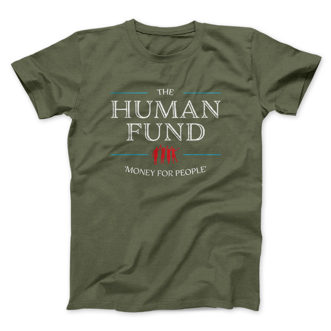 The Human Fund Men/Unisex T-Shirt | Funny Shirt from Famous In Real Life