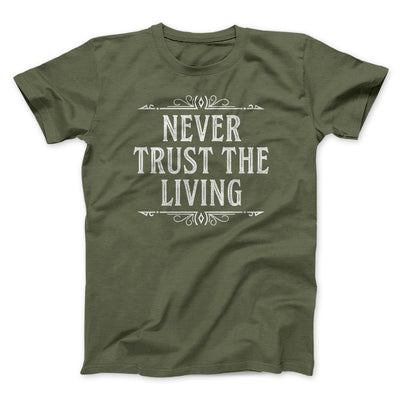 Never Trust The Living Funny Movie Men/Unisex T-Shirt Olive | Funny Shirt from Famous In Real Life