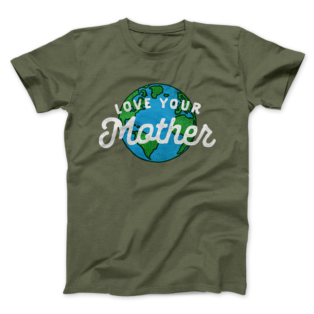 Love Your Mother Earth Men/Unisex T-Shirt | Funny Shirt from Famous In Real Life
