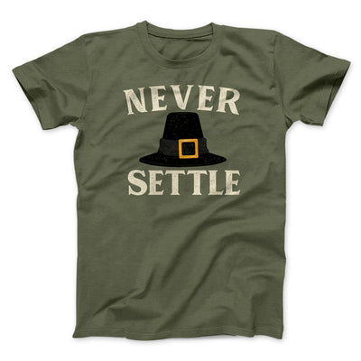 Never Settle Funny Thanksgiving Men/Unisex T-Shirt Heather Olive | Funny Shirt from Famous In Real Life
