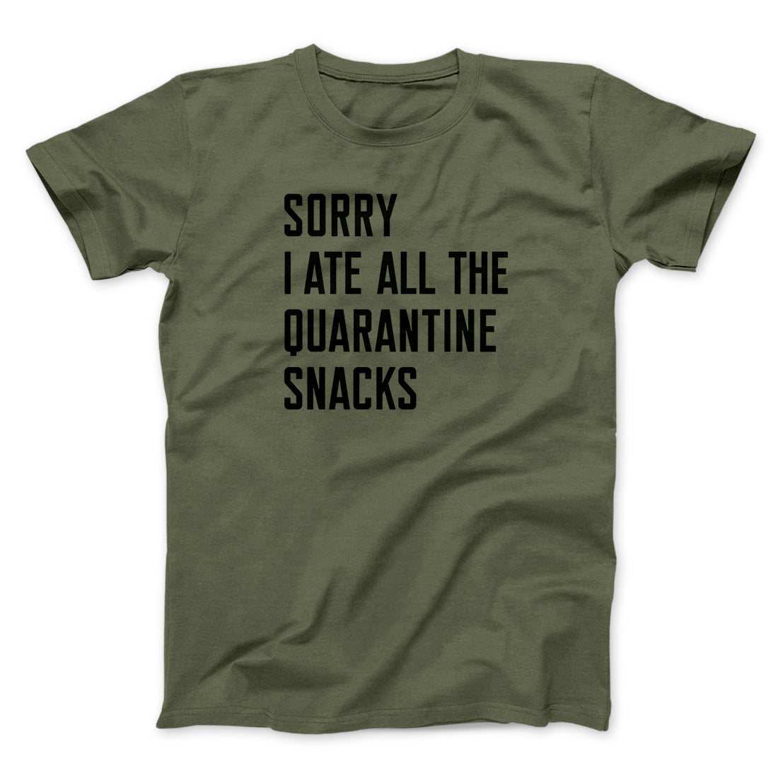 Sorry I Ate All The Quarantine Snacks Men/Unisex T-Shirt | Funny Shirt from Famous In Real Life