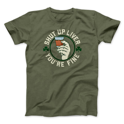 Shut Up Liver Men/Unisex T-Shirt Heather Olive | Funny Shirt from Famous In Real Life