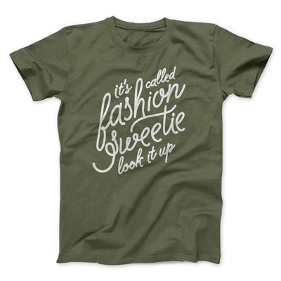 It's Called Fashion Sweetie Funny Men/Unisex T-Shirt Olive | Funny Shirt from Famous In Real Life
