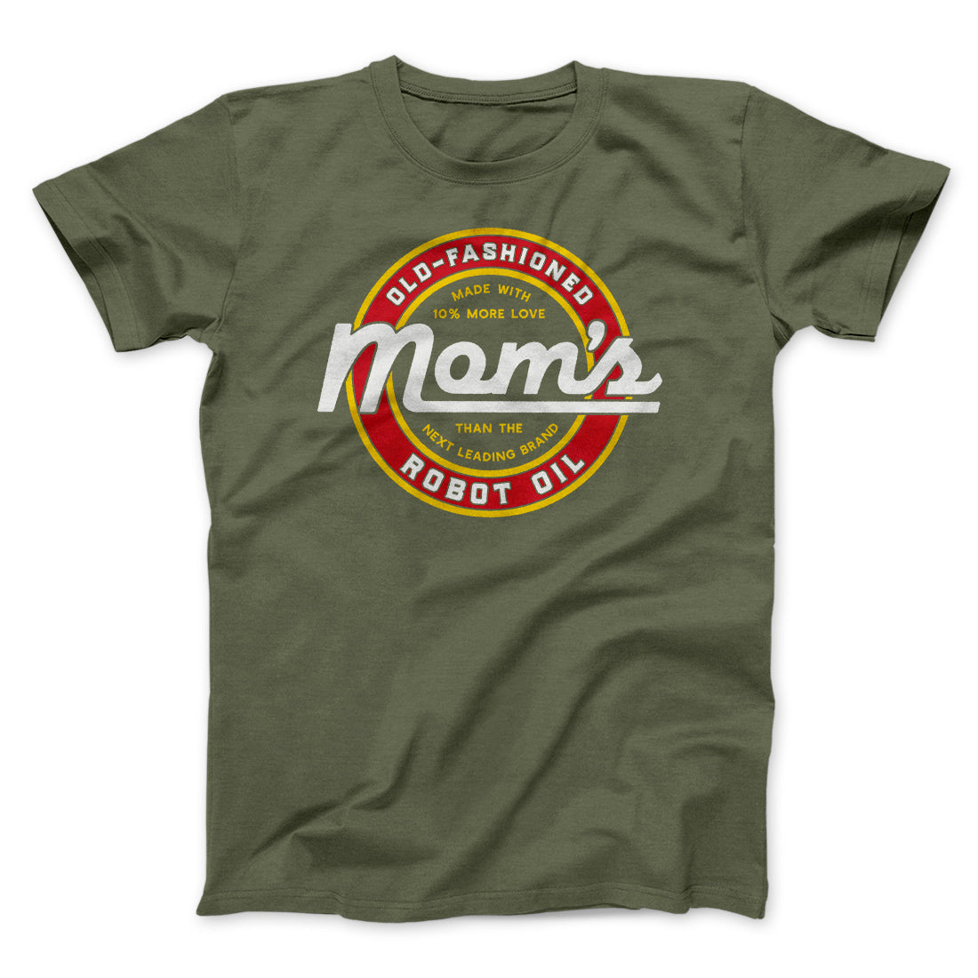 Mom's Old Fashioned Robot Oil Men/Unisex T-Shirt Olive | Funny Shirt from Famous In Real Life