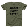 Maybe Today Satan Funny Men/Unisex T-Shirt Heather Olive | Funny Shirt from Famous In Real Life
