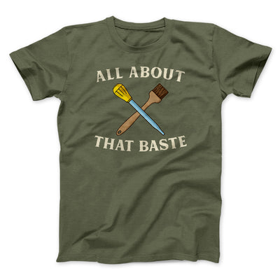 All About That Baste Funny Thanksgiving Men/Unisex T-Shirt Olive | Funny Shirt from Famous In Real Life