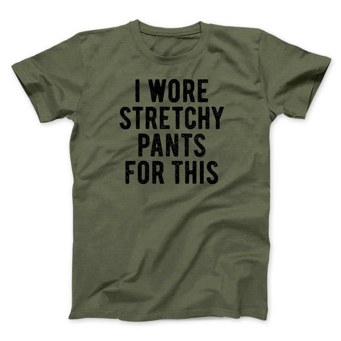 I Wore Stretchy Pants For This Funny Thanksgiving Men/Unisex T-Shirt | Funny Shirt from Famous In Real Life