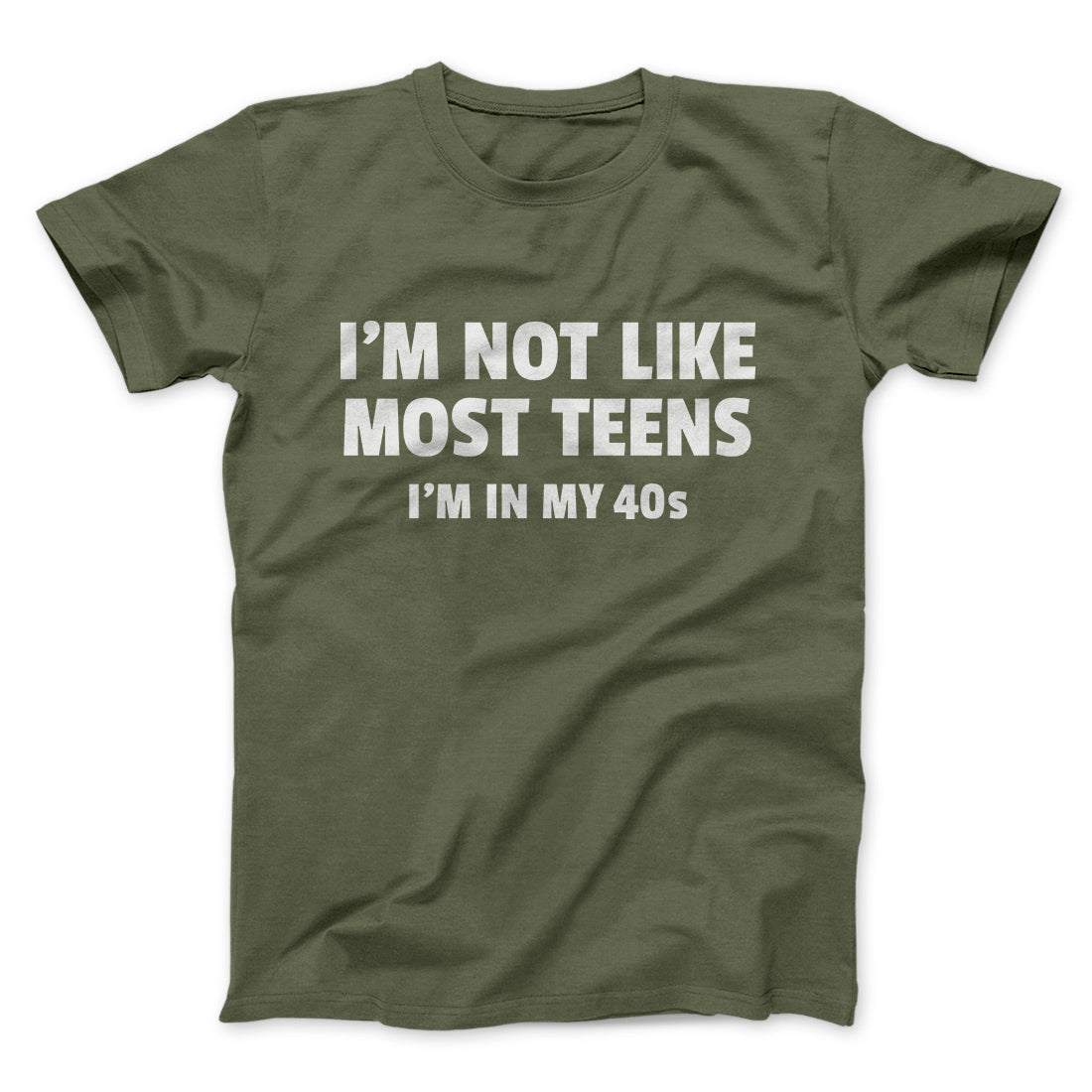 I'm Not Like Most Teens (40s) Funny Men/Unisex T-Shirt | Funny Shirt from Famous In Real Life