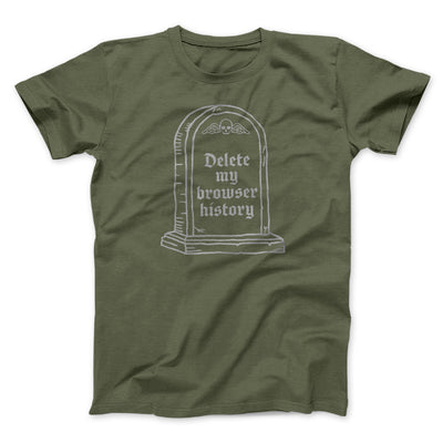 Delete My Browser History Men/Unisex T-Shirt Olive | Funny Shirt from Famous In Real Life