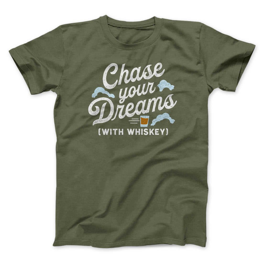 Chase Your Dreams With Whiskey Men/Unisex T-Shirt | Funny Shirt from Famous In Real Life