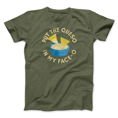 Put The Queso In My Face-O Men/Unisex T-Shirt Heather Olive | Funny Shirt from Famous In Real Life