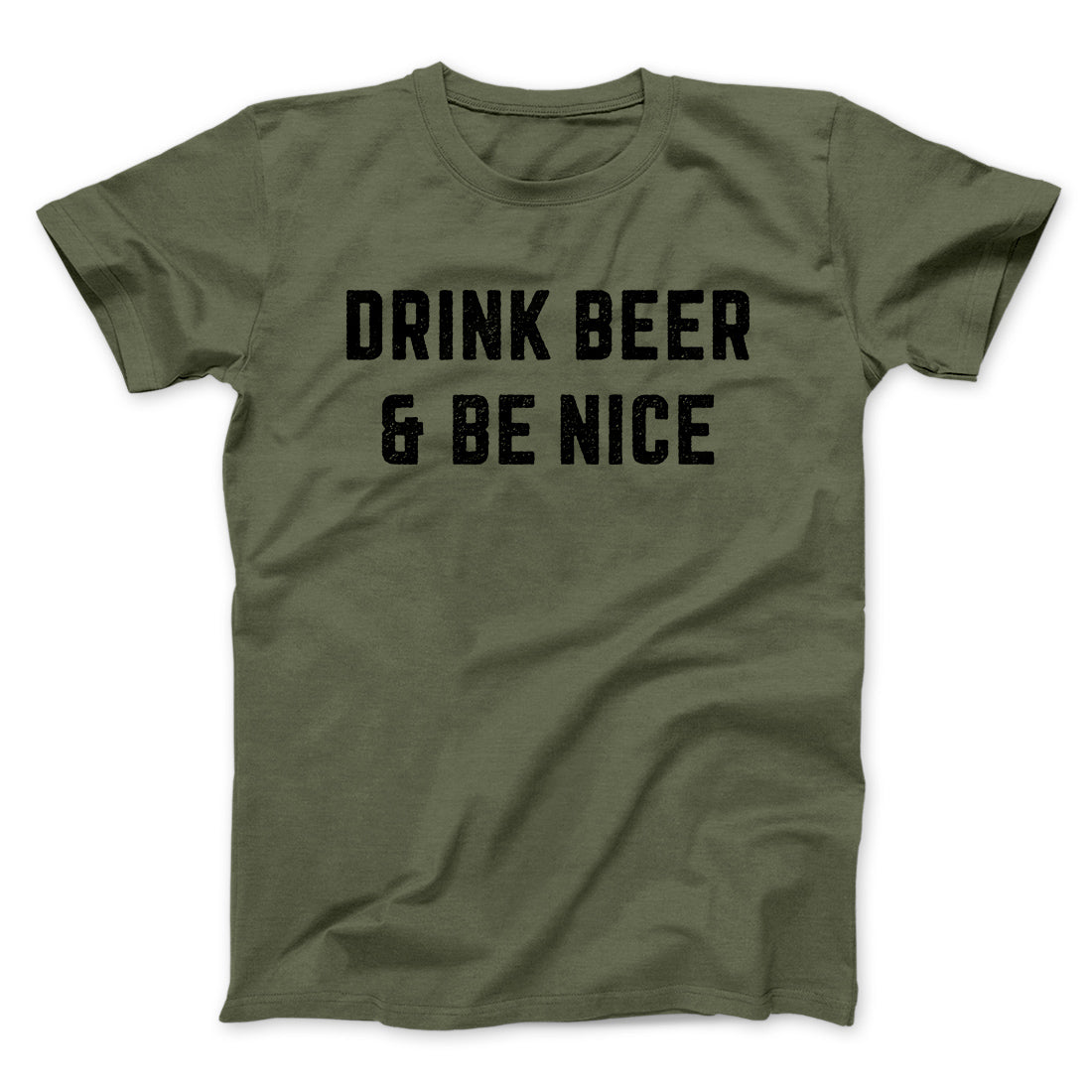 Drink Beer And Be Nice Men/Unisex T-Shirt | Funny Shirt from Famous In Real Life