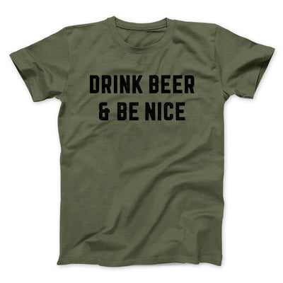 Drink Beer And Be Nice Men/Unisex T-Shirt Heather Olive | Funny Shirt from Famous In Real Life