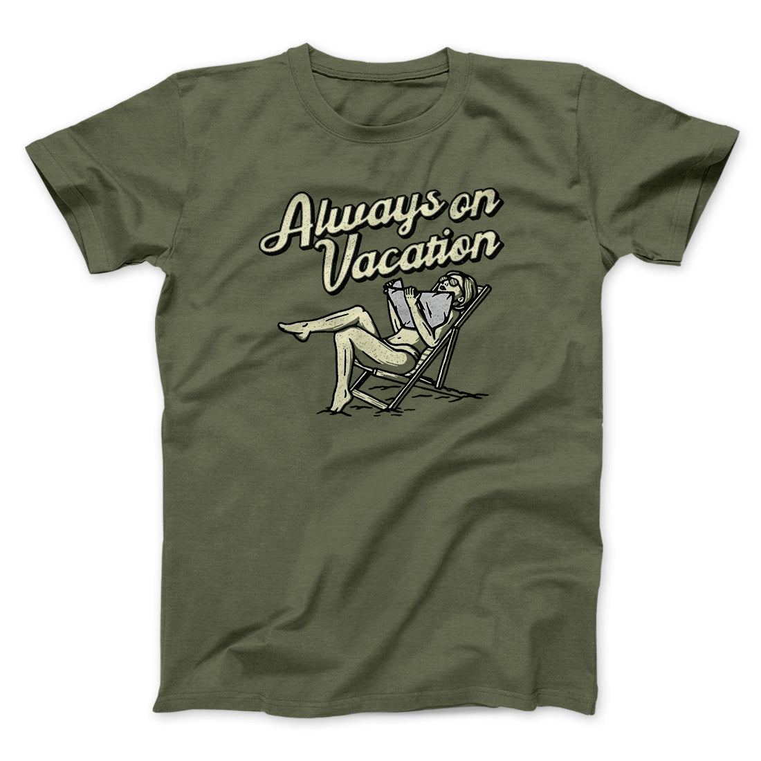 Always On Vacation Men/Unisex T-Shirt | Funny Shirt from Famous In Real Life