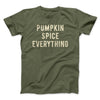 Pumpkin Spice Everything Funny Thanksgiving Men/Unisex T-Shirt Olive | Funny Shirt from Famous In Real Life