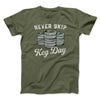 Never Skip Keg Day Men/Unisex T-Shirt Heather Olive | Funny Shirt from Famous In Real Life