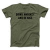 Drink Whiskey And Be Nice Men/Unisex T-Shirt Heather Olive | Funny Shirt from Famous In Real Life