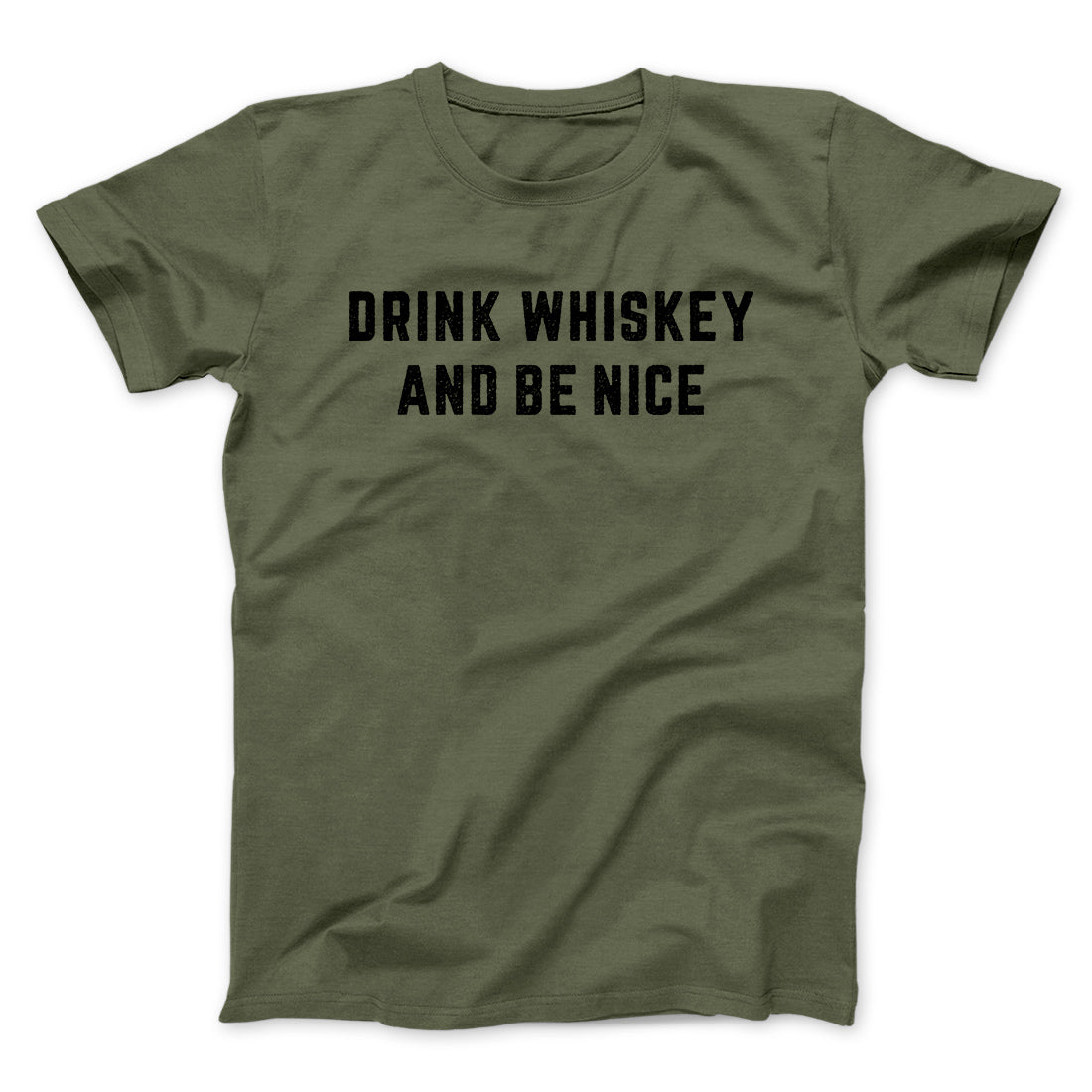 Drink Whiskey And Be Nice Men/Unisex T-Shirt | Funny Shirt from Famous In Real Life