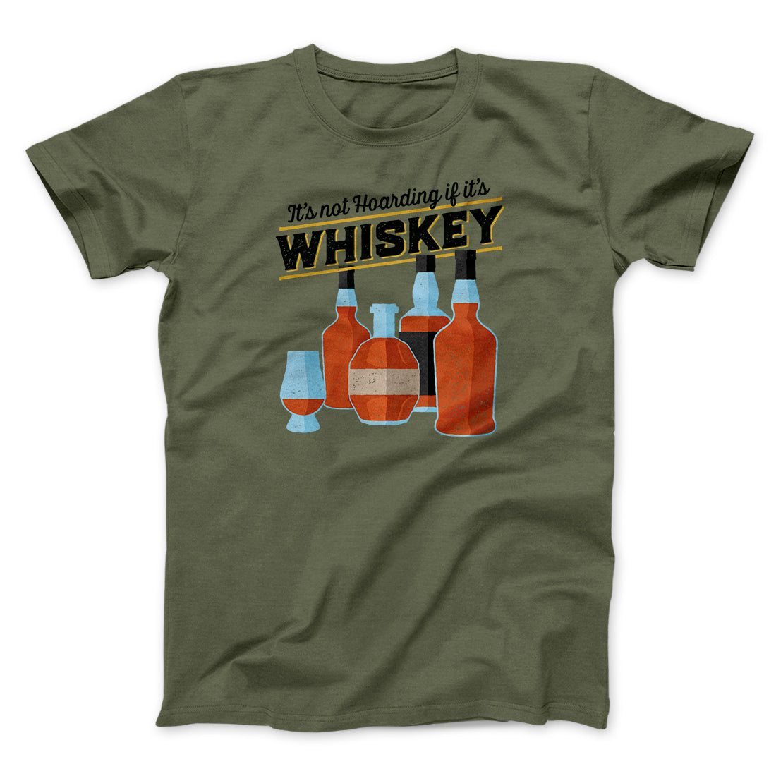 It's Not Hoarding If It's Whiskey Funny Men/Unisex T-Shirt | Funny Shirt from Famous In Real Life