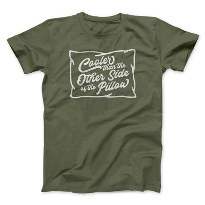 Cooler Than the Other Side of the Pillow Men/Unisex T-Shirt Olive | Funny Shirt from Famous In Real Life