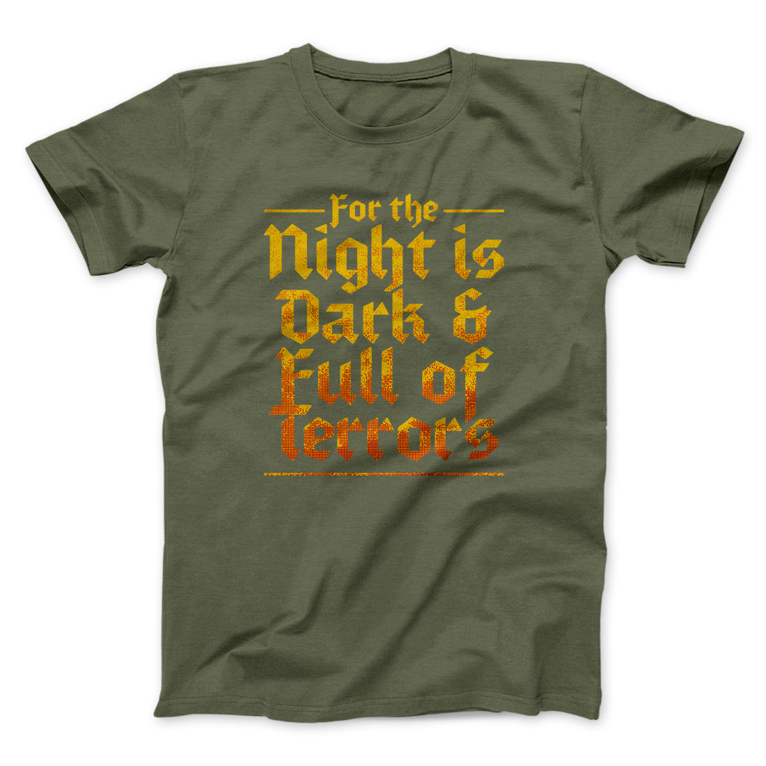 The Night is Dark and Full of Terrors Men/Unisex T-Shirt | Funny Shirt from Famous In Real Life