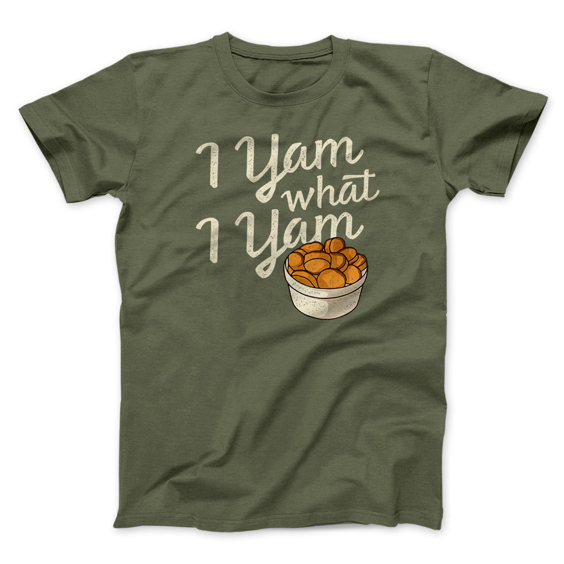 I Yam What I Yam Funny Thanksgiving Men/Unisex T-Shirt | Funny Shirt from Famous In Real Life