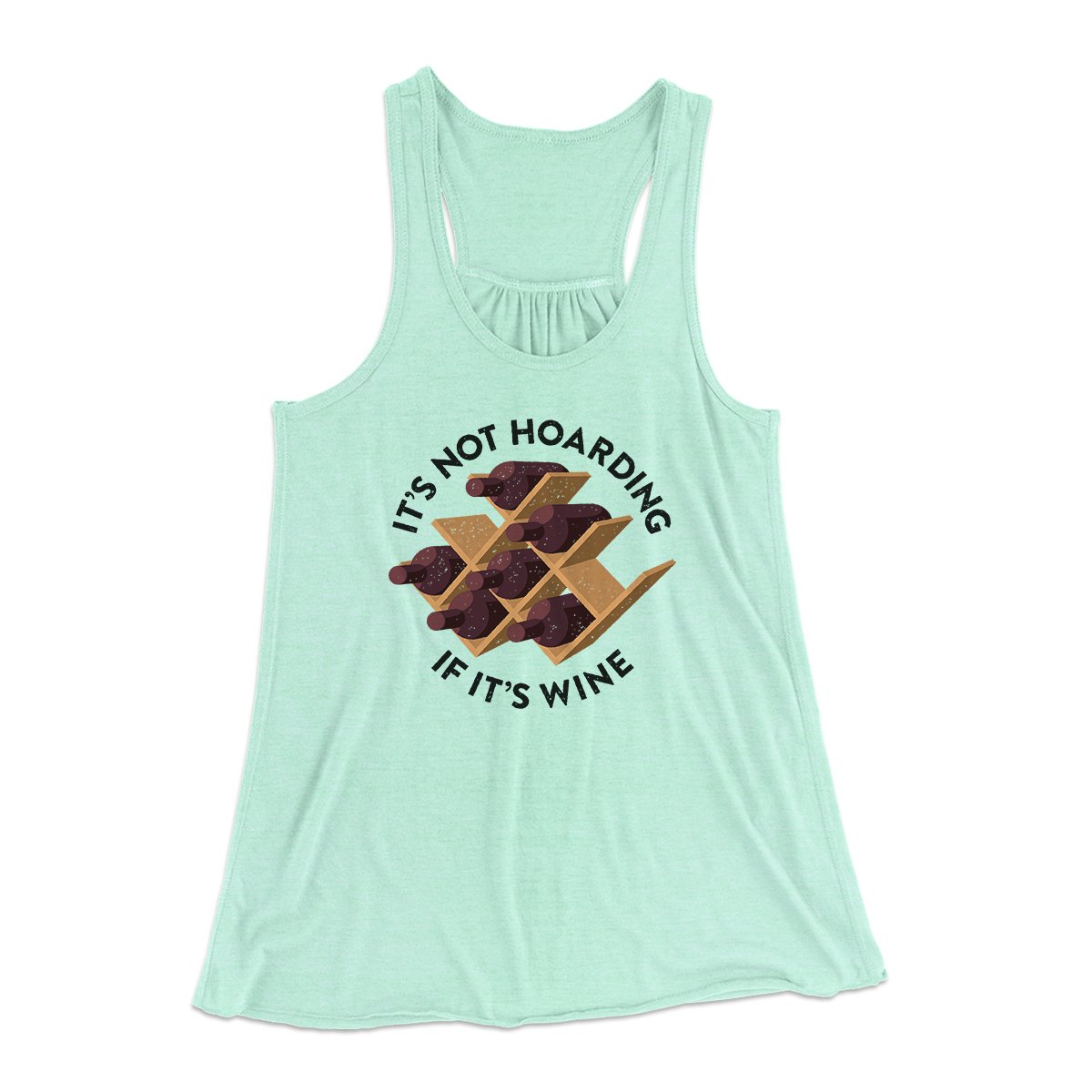 It's Not Hoarding If It's Wine Funny Women's Flowey Tank Top Mint | Funny Shirt from Famous In Real Life