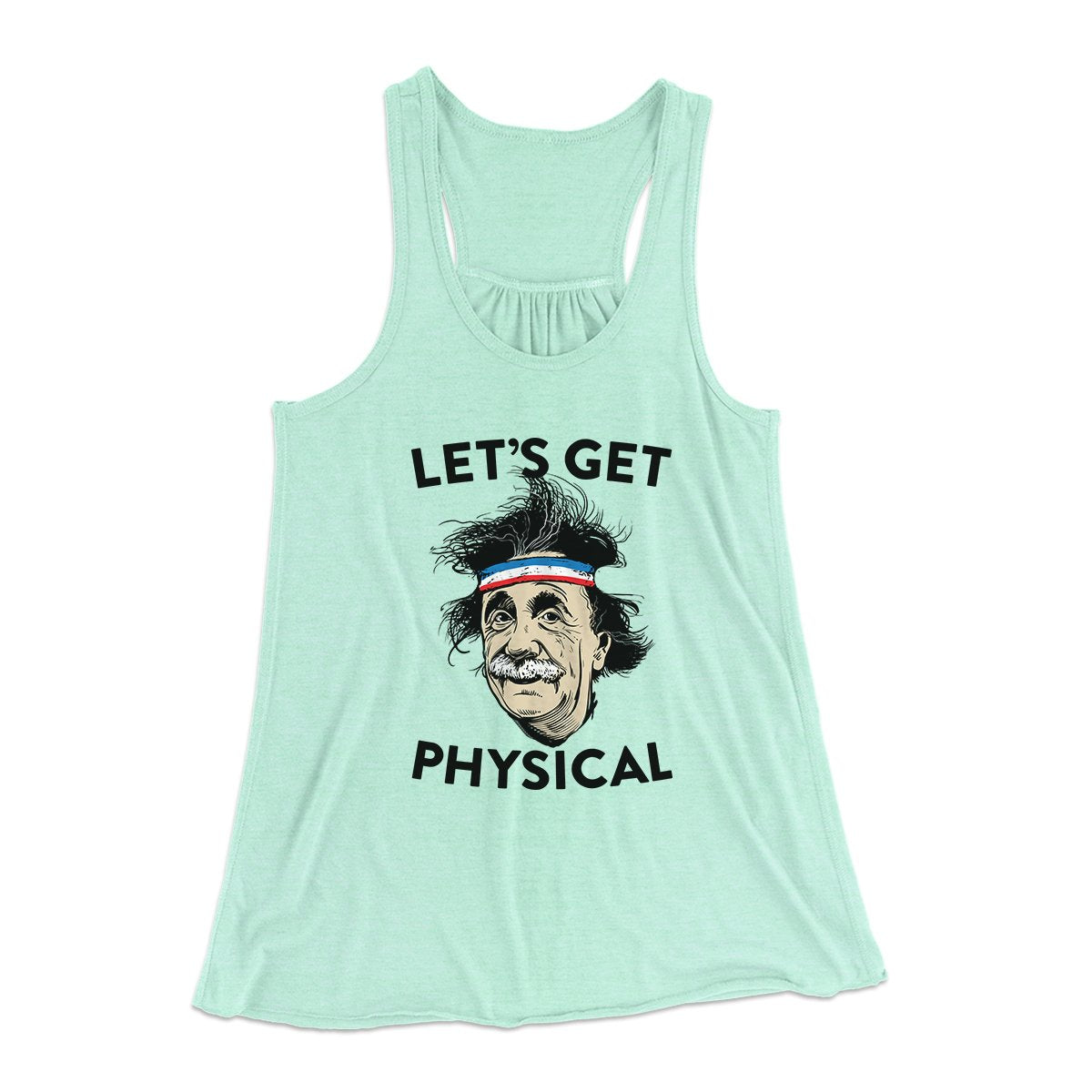 Let's Get Physical Women's Flowey Tank Top | Funny Shirt from Famous In Real Life