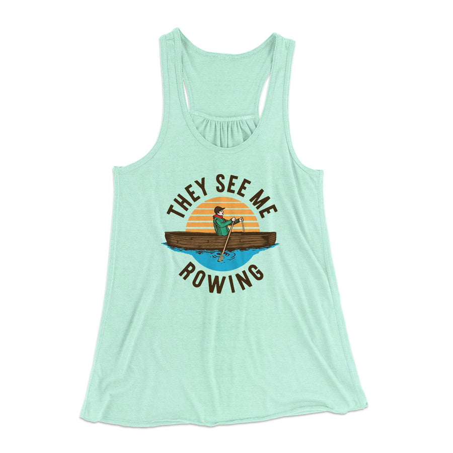 They See Me Rowing Funny Women's Flowey Tank Top | Funny Shirt from Famous In Real Life